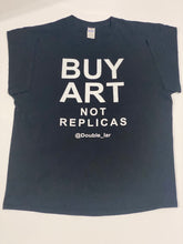 Load image into Gallery viewer, Buy Art Not Replicas T-Shirt
